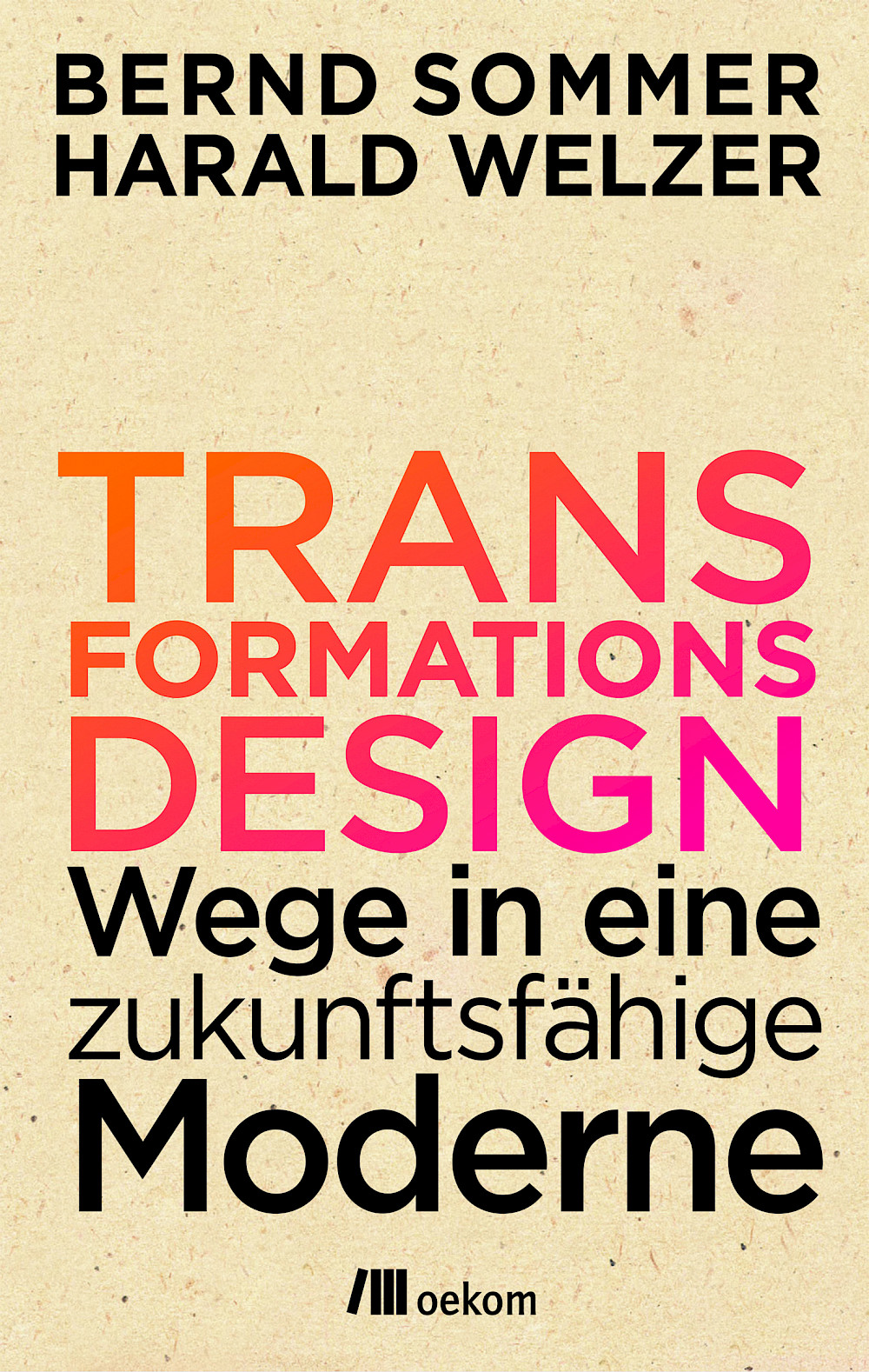 Harald Welzer / Bernd Sommer »Transformationsdesign«