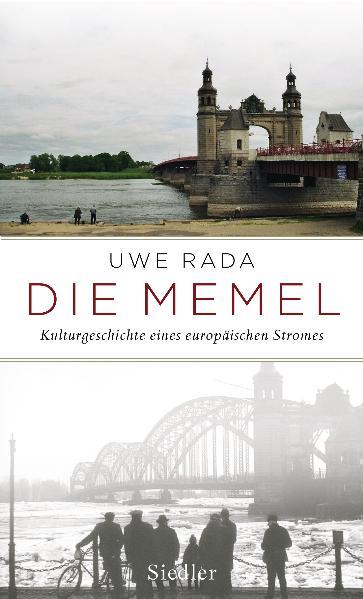 Uwe Rada »Die Memel – Kulturgeschichte eines europäischen Stromes«