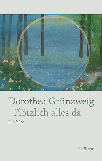 Dorothea Grünzweig »Plötzlich alles da«