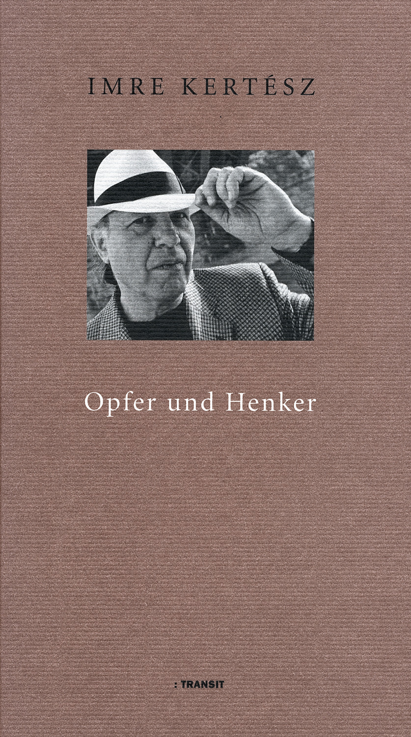 Imre Kertész »Opfer und Henker«