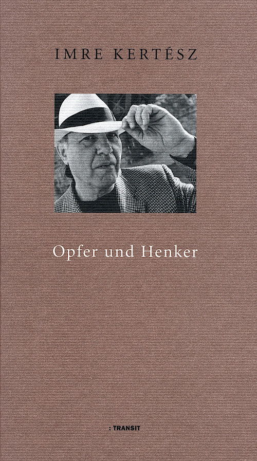 Imre Kertész »Opfer und Henker«