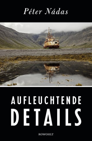 Péter Nádas »Aufleuchtende Details«