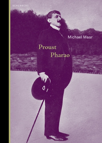 Michael Maar »Proust Pharao«