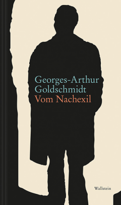 Georges-Arthur Goldschmidt »Vom Nachexil«