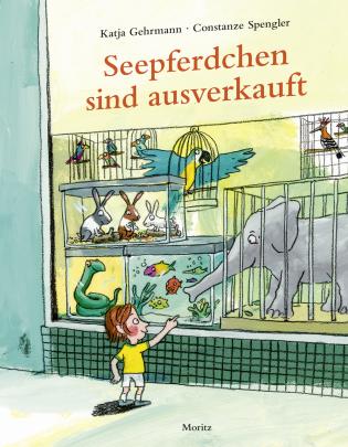 Constanze Spengler / Katja Gehrmann  (Ill.) »Seepferdchen sind ausverkauft«
