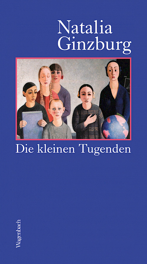 Natalia Ginzburg: »Die kleinen Tugenden«