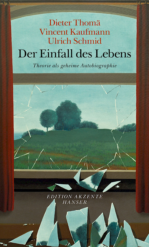 Dieter Thomä, Vincent Kaufmann, Ulrich Schmid »Der Einfall des Lebens« (Kopie 2)