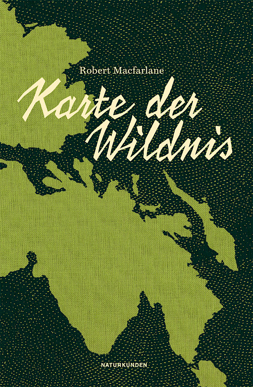 Robert Macfarlane »Karte der Wildnis«