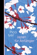 Pico Iyer »Japan für Anfänger«