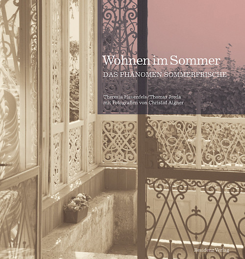 Theresia Hauenfels / Thomas Jorda »Wohnen im Sommer – Das Phänomen Sommerfrische«