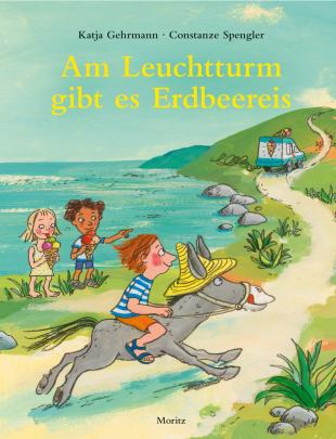 Constanze Spengler / Katja Gehrmann »Am Leuchtturm gibt es Erdbeereis«